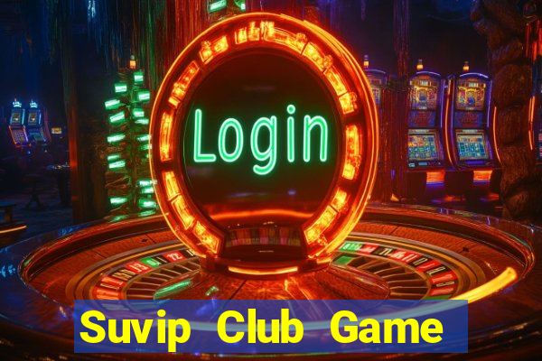 Suvip Club Game Bài Casino