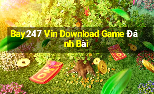 Bay247 Vin Download Game Đánh Bài