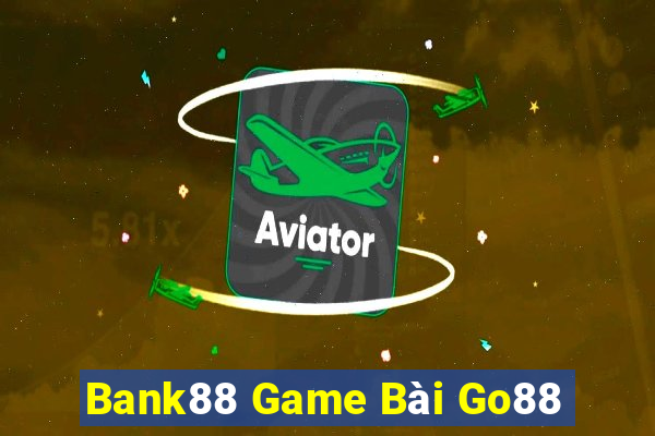 Bank88 Game Bài Go88