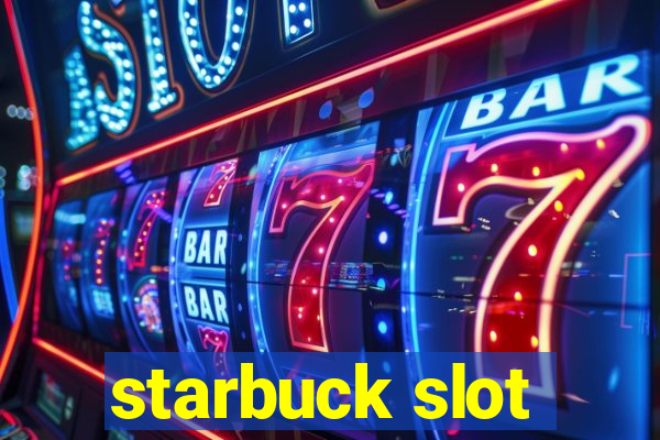 starbuck slot