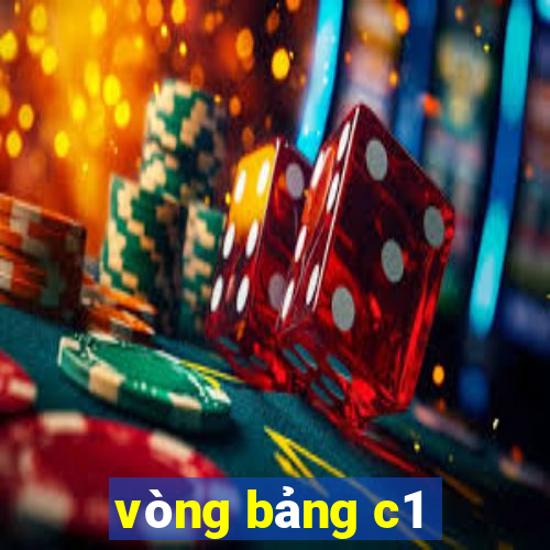 vòng bảng c1