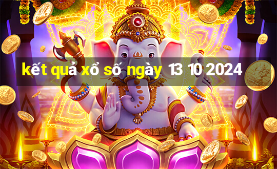 kết quả xổ số ngày 13 10 2024