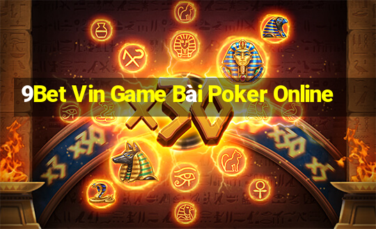 9Bet Vin Game Bài Poker Online