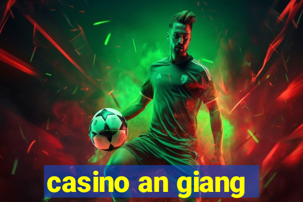 casino an giang