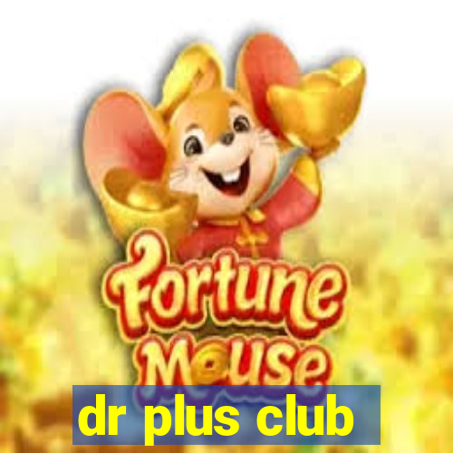 dr plus club