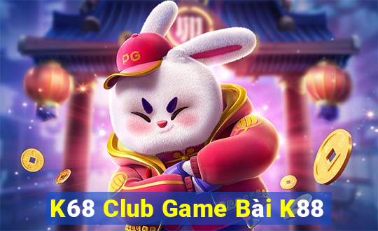 K68 Club Game Bài K88