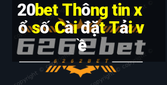 20bet Thông tin xổ số Cài đặt Tải về