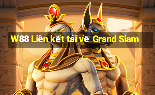 W88 Liên kết tải về Grand Slam