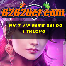 nhất vip game bai doi thuong