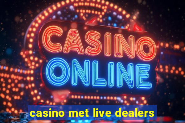 casino met live dealers