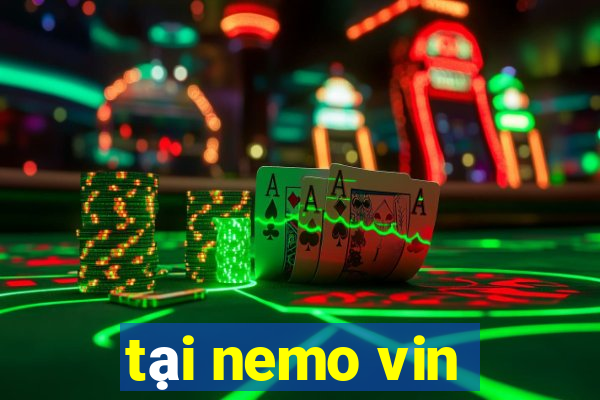 tai nemo vin