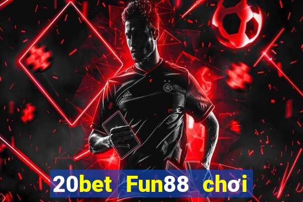 20bet Fun88 chơi game bài MMS