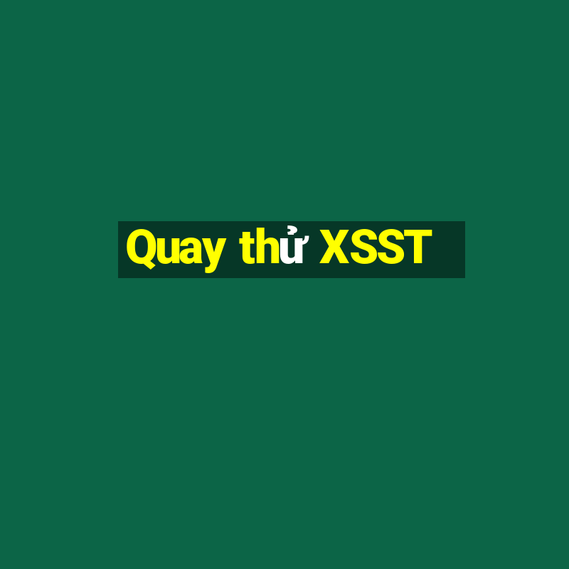 Quay thử XSST