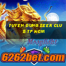 tuyen dung beer club tp hcm