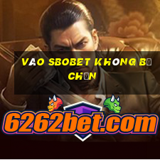 vào sbobet không bị chặn