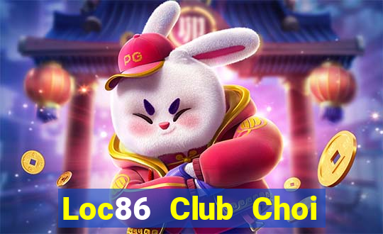 Loc86 Club Choi Game Đánh Bài