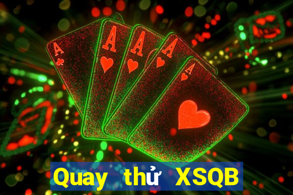 Quay thử XSQB ngày 31