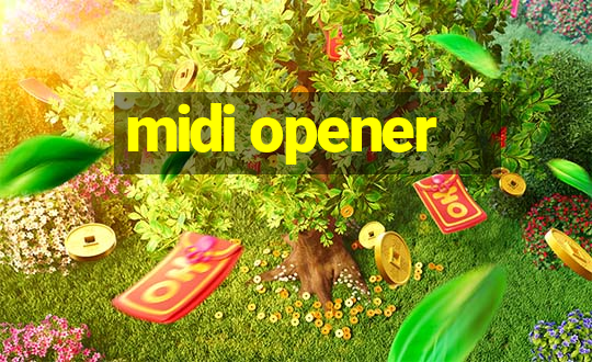 midi opener