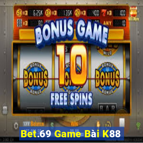 Bet.69 Game Bài K88