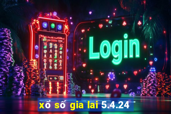 xổ số gia lai 5.4.24