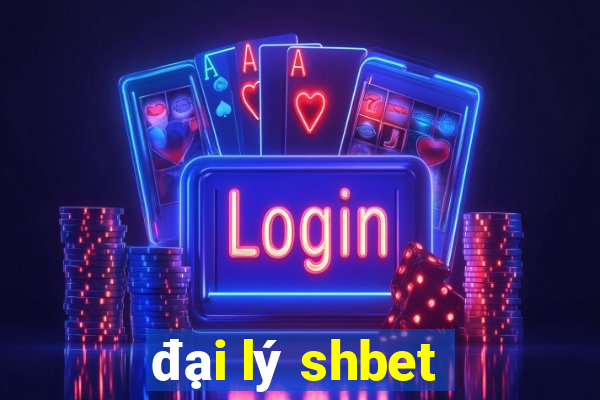 đại lý shbet