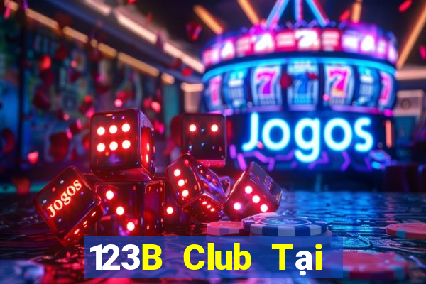 123B Club Tại Game Bài B52 Đổi Thưởng