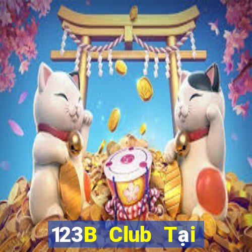 123B Club Tại Game Bài B52 Đổi Thưởng