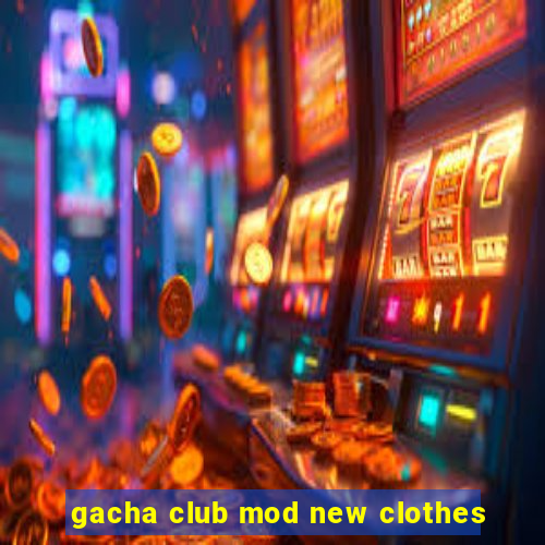 gacha club mod new clothes