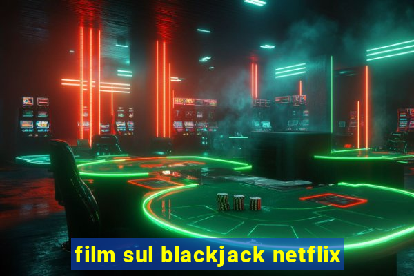 film sul blackjack netflix