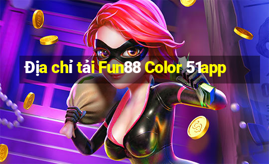 Địa chỉ tải Fun88 Color 51app