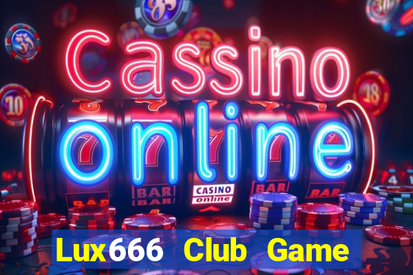 Lux666 Club Game The Bài