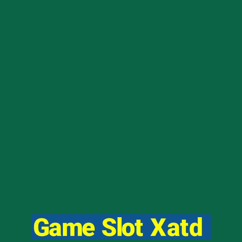 Game Slot Xatd