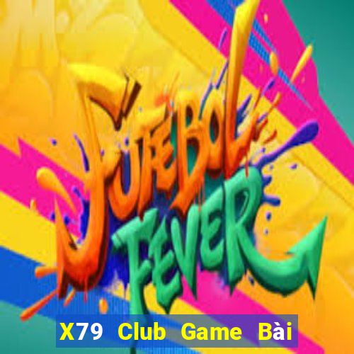 X79 Club Game Bài Ma Thuật