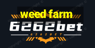 weed farm