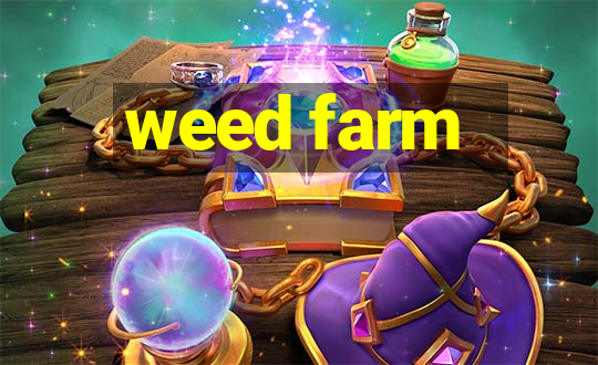 weed farm