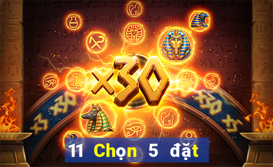 11 Chọn 5 đặt cược wed