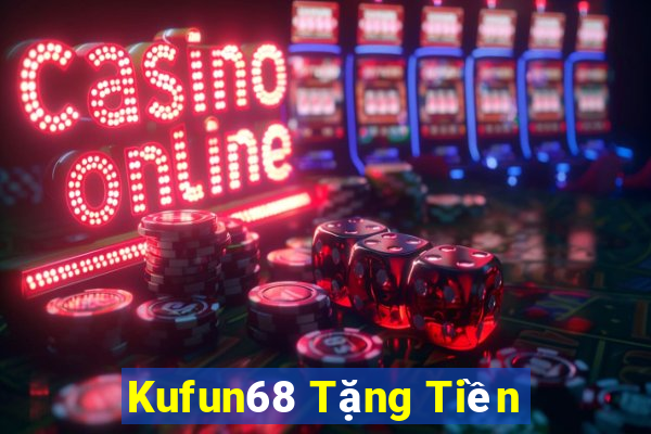 Kufun68 Tặng Tiền