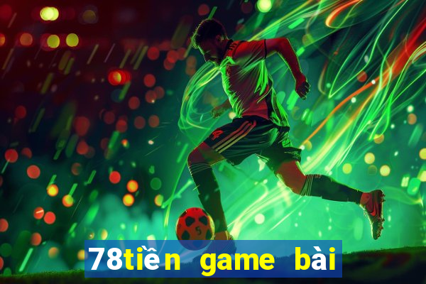 78tiền game bài phiên bản web