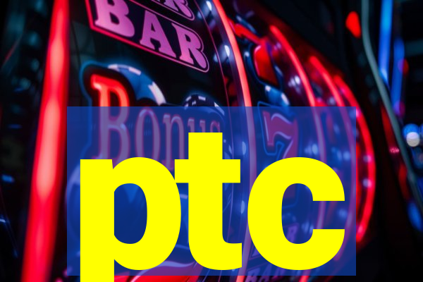 ptc