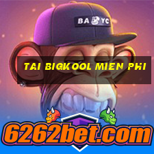 tai bigkool mien phi