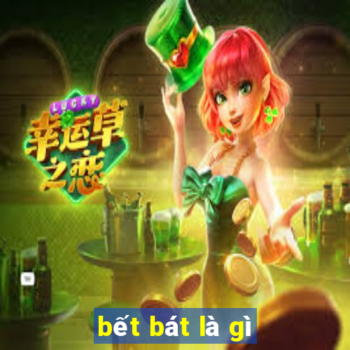 bết bát là gì