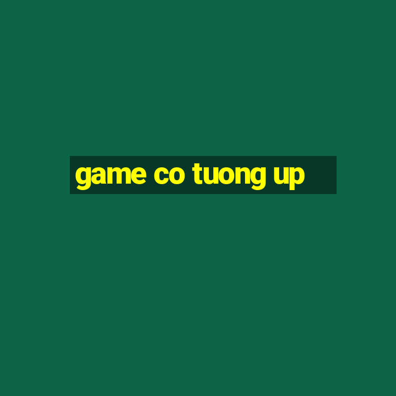 game co tuong up