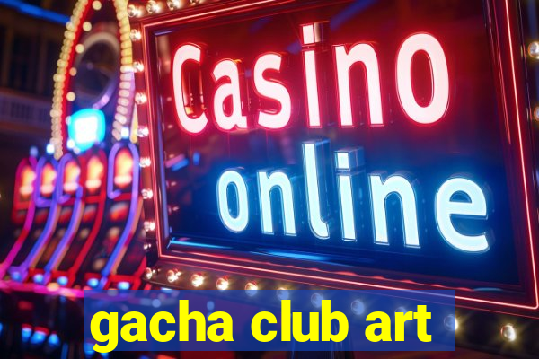 gacha club art