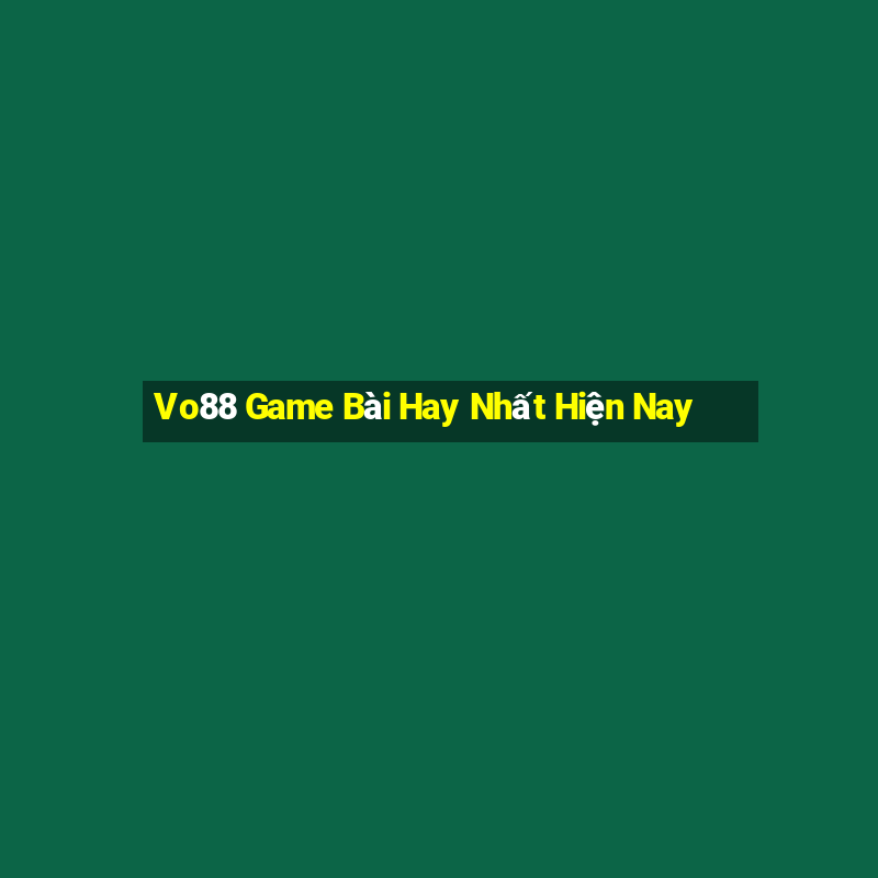 Vo88 Game Bài Hay Nhất Hiện Nay