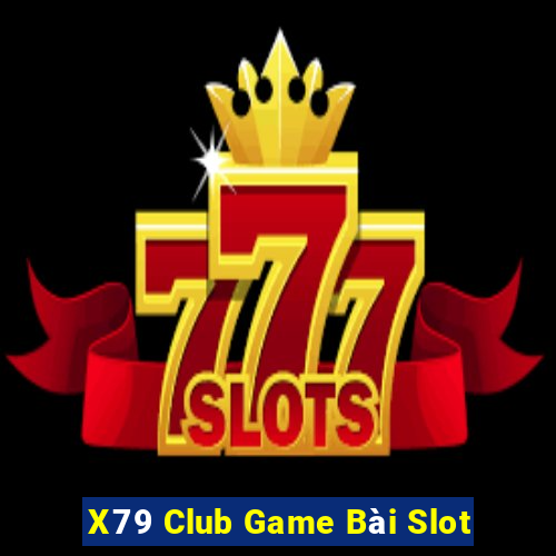 X79 Club Game Bài Slot