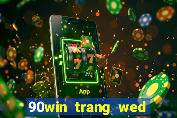 90win trang wed tỷ số bóng đá