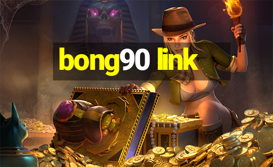 bong90 link