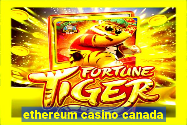 ethereum casino canada