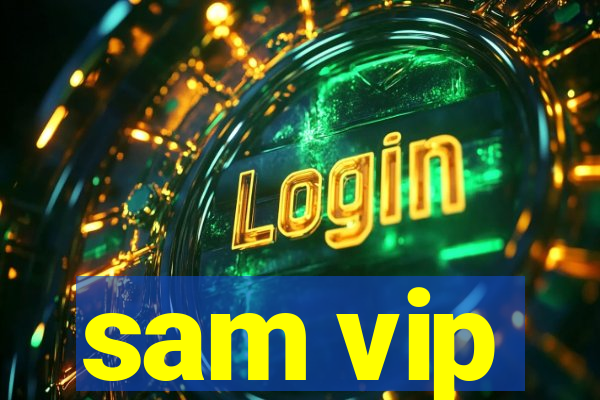 sam vip