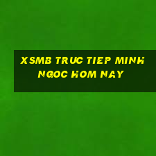 xsmb truc tiep minh ngoc hom nay